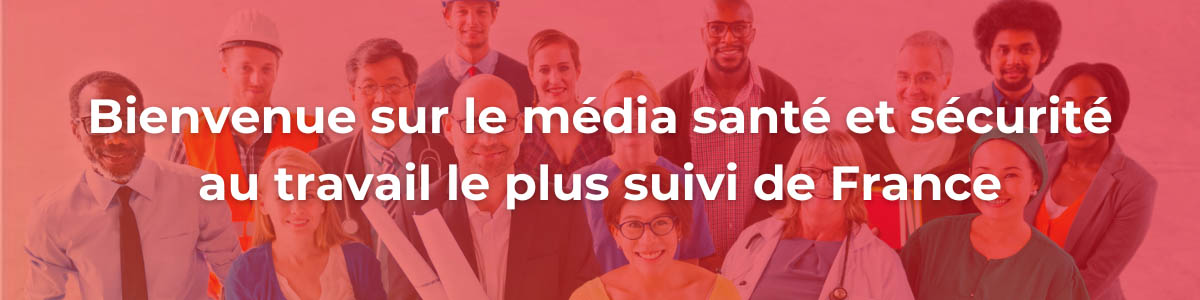 Bienvenue sur Inforisque le média santé et sécurité au travail le plus suivi de France